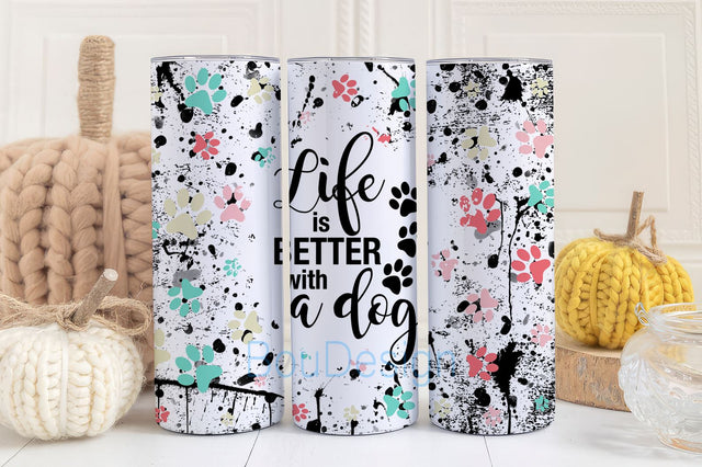 Dog Quote Tumbler Wrap PNG, Life is Better with a Dog Sublimation Designs Downloads - Skinny 20oz, Dog Paws, Dog Lovers, Gift For Dog Lovers Sublimation BouDesign 