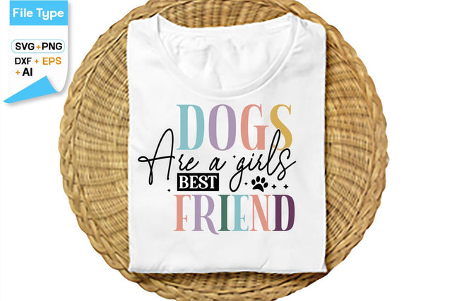 Dogs Are A Girls Best Friend SVG Cut File, SVGs,Quotes and Sayings,Food & Drink,On Sale, Print & Cut SVG DesignPlante 503 