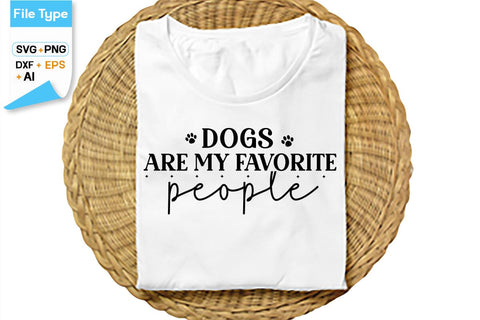 Dogs Are My Favorite People SVG Cut File, SVGs,Quotes and Sayings,Food & Drink,On Sale, Print & Cut SVG DesignPlante 503 
