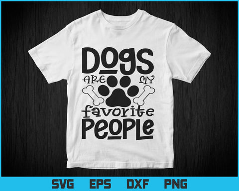 Dogs Are My Favorite People Svg Png Files, Dog Lover T-shirt Design, Dog Svg files for cricut, Pet Lover T-shirt, Puppies svg, Puppy Lover SVG DesignDestine 