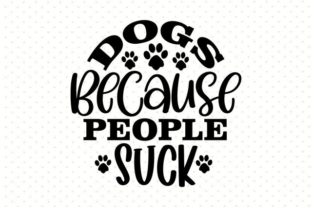 Dogs Because People Suck SVG orpitasn 