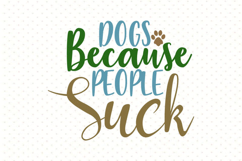 Dogs Because People Suck SVG orpitasn 