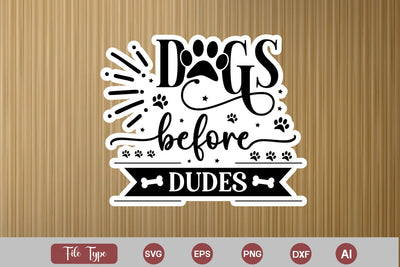 Dogs Before Dudes Sticker SVG Cut File, Dog SVG Design, Dog Sticker SVG Design, SVGs,Quotes and Sayings,Food & Drink,On Sale, Print & Cut SVG DesignPlante 503 