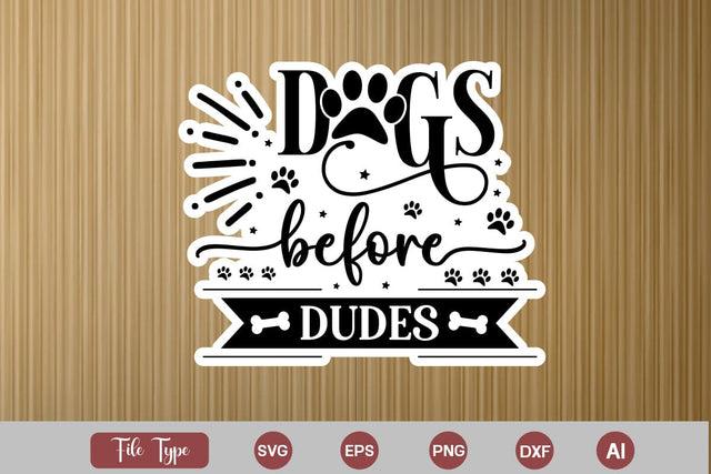 Dogs Before Dudes Sticker SVG Cut File, Dog SVG Design, Dog Sticker SVG Design, SVGs,Quotes and Sayings,Food & Drink,On Sale, Print & Cut SVG DesignPlante 503 