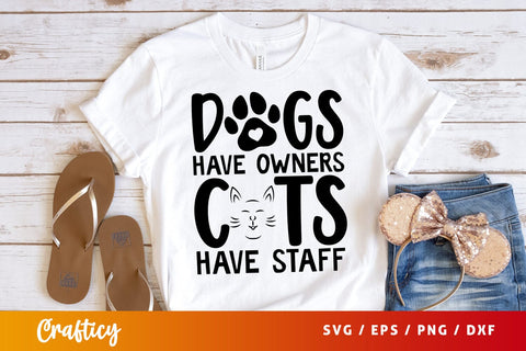 Dogs have owners cats have staff SVG Design SVG Designangry 