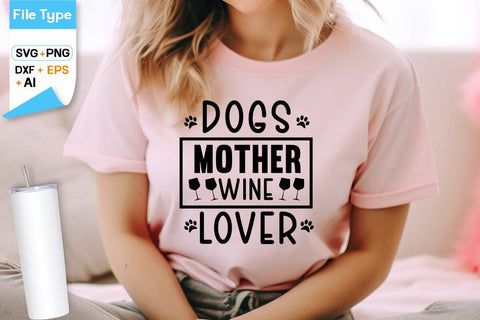 Dogs Mother Wine Lover SVG Design, Dogs SVG Design, Funny pet quotes, Dog lover design, SVGs,Quotes and Sayings,Food & Drink,On Sale, Print & Cut SVG DesignPlante 503 