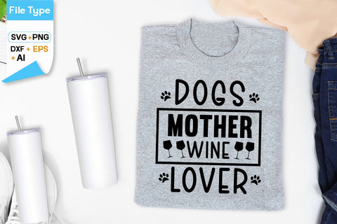 Dogs Mother Wine Lover SVG Design, Dogs SVG Design, Funny pet quotes, Dog lover design, SVGs,Quotes and Sayings,Food & Drink,On Sale, Print & Cut SVG DesignPlante 503 