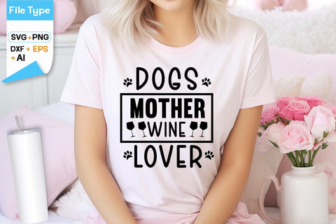Dogs Mother Wine Lover SVG Design, Dogs SVG Design, Funny pet quotes, Dog lover design, SVGs,Quotes and Sayings,Food & Drink,On Sale, Print & Cut SVG DesignPlante 503 