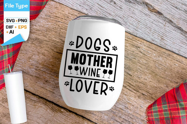 Dogs Mother Wine Lover SVG Design, Dogs SVG Design, Funny pet quotes, Dog lover design, SVGs,Quotes and Sayings,Food & Drink,On Sale, Print & Cut SVG DesignPlante 503 