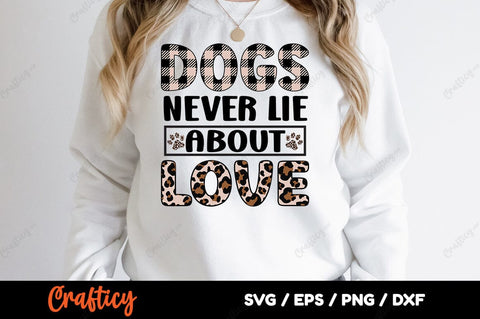 dogs Never Lie About Love SVG Design SVG Designangry 