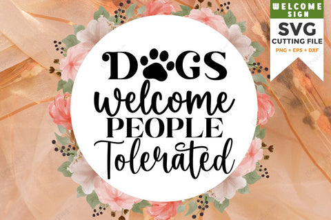 Dogs welcome people tolerated SVG Design SVG Designangry 