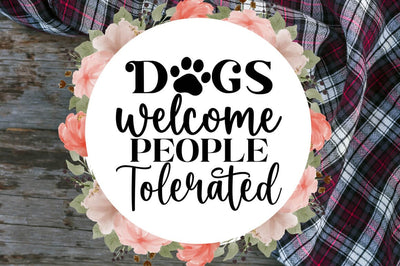 Dogs welcome people tolerated SVG Design SVG Designangry 