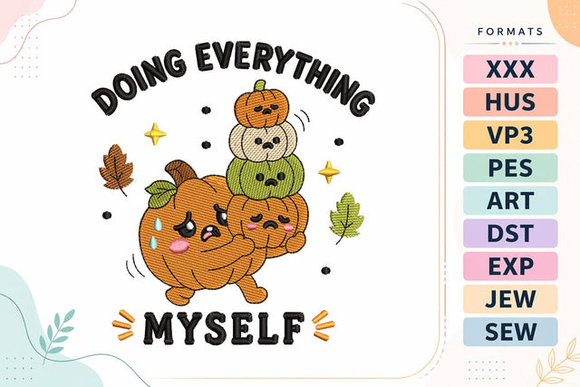 Doing Everything Myself Funny Pumpkin Embroidery Design Embroidery/Applique DESIGNS sg embroidery 