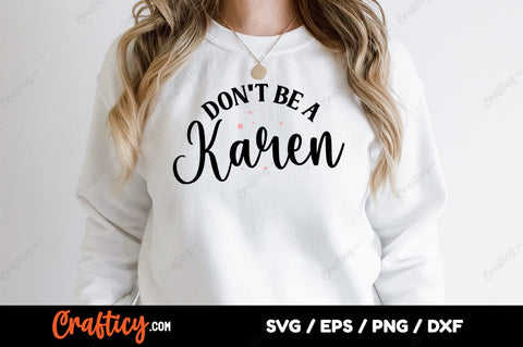 Don t Be A Karen SVG Design SVG Designangry 
