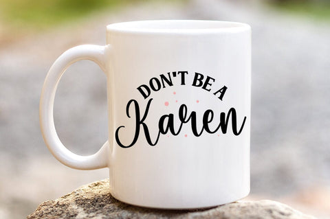 Don t Be A Karen SVG Design SVG Designangry 