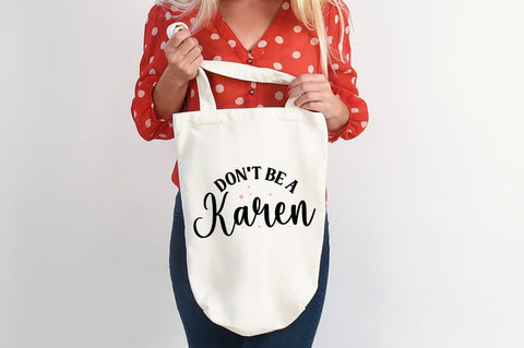 Don t Be A Karen SVG Design SVG Designangry 