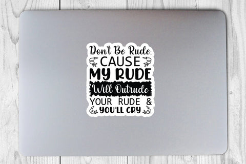 Don t Be Rude Cause My Rude Will Outrude Your Rude & Youll Cry SVG Angelina750 