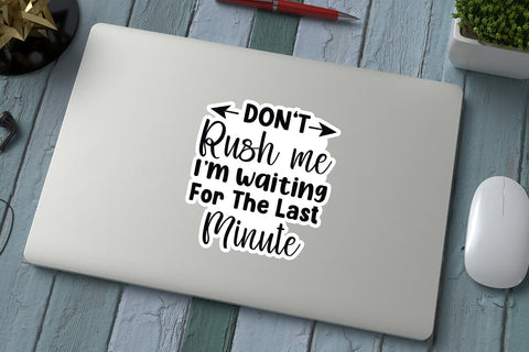 Don t Rush Me I m Waiting For The Last Minute SVG Angelina750 