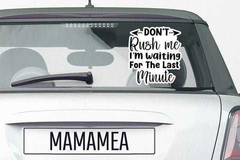 Don t Rush Me I m Waiting For The Last Minute SVG Angelina750 