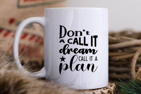 dont a call it dream call it a plan SVG Angelina750 