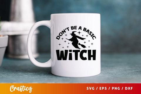 Dont be a basic witch SVG Design SVG Designangry 