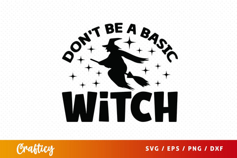 Dont be a basic witch SVG Design SVG Designangry 