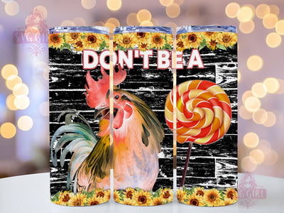 Don't be a cock sucker funny rooster Tumbler Png, Farm 20oz Tumbler Wrap Sublimation Design, Straight Tapered Tumbler Wrap, Instant Digital Download Sublimation SvggirlplusArt 