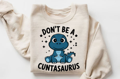 Don't Be a Cuntasaurus Sublimation Design Sublimation Regulrcrative 