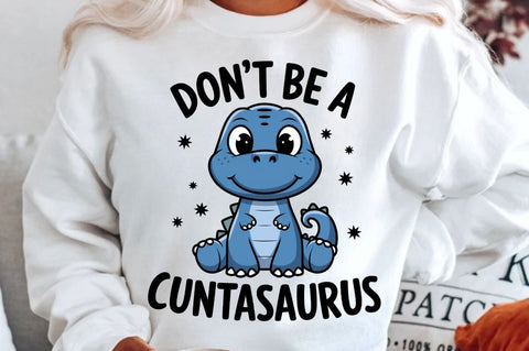 Don't Be a Cuntasaurus Sublimation Design Sublimation Regulrcrative 