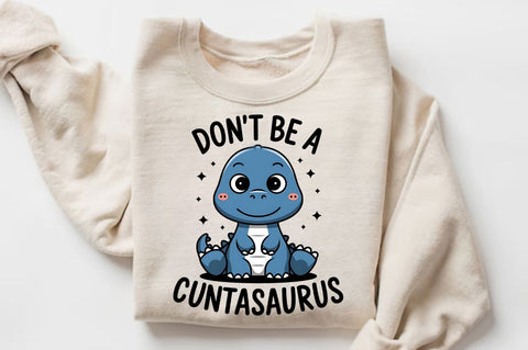 Don't Be a Cuntasaurus Sublimation Design Sublimation Regulrcrative 