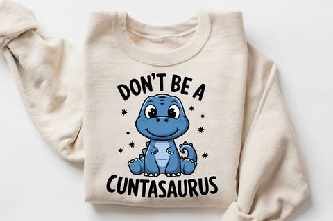 Don't Be a Cuntasaurus Sublimation Design Sublimation Regulrcrative 