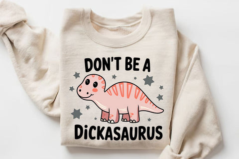 Don't Be a Dickasaurus Sublimation Design Sublimation Regulrcrative 