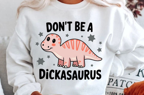 Don't Be a Dickasaurus Sublimation Design Sublimation Regulrcrative 