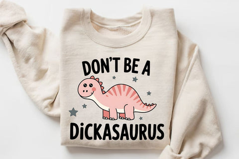 Don't Be a Dickasaurus Sublimation Design Sublimation Regulrcrative 