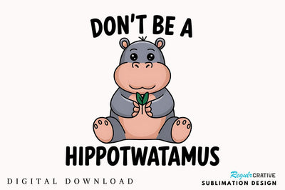 Don't Be a Duck Ink Cunt Sublimation Design Sublimation Regulrcrative 