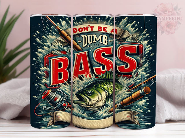 Don't Be A Dumb Bass 20oz Tumbler Wrap PNG, Funny Fishing Tumbler Png, Straight & Tapered Tumbler Wrap, Instant Digital Download Sublimation Li Zamperini 