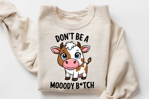 Don't be a Moody Btch Sublimation Design Sublimation Regulrcrative 