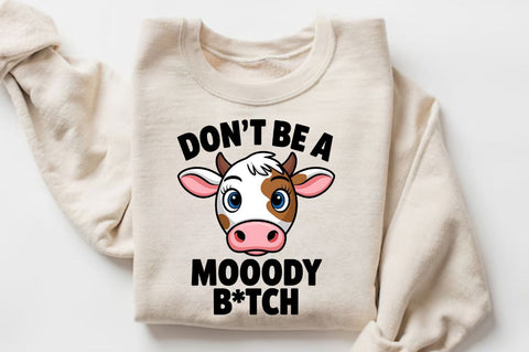 Don't be a Moody Btch Sublimation Design Sublimation Regulrcrative 