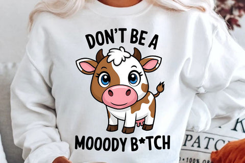 Don't be a Moody Btch Sublimation Design Sublimation Regulrcrative 