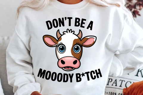 Don't be a Moody Btch Sublimation Design Sublimation Regulrcrative 