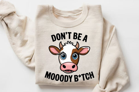 Don't be a Moody Btch Sublimation Design Sublimation Regulrcrative 