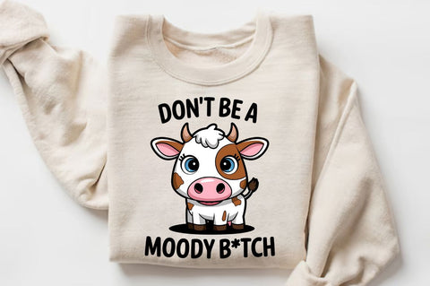 Don't be a Moody Btch Sublimation Design Sublimation Regulrcrative 