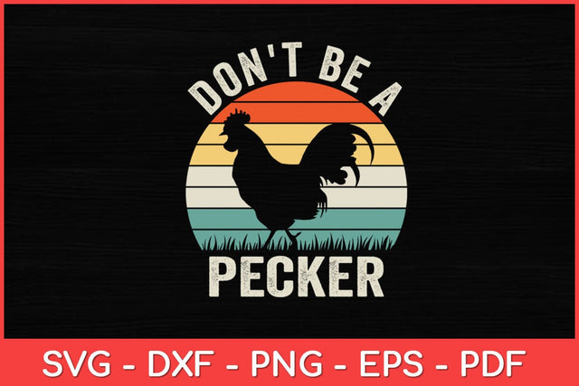 Don't Be a Pecker Chicken - Funny Svg Design SVG artprintfile 