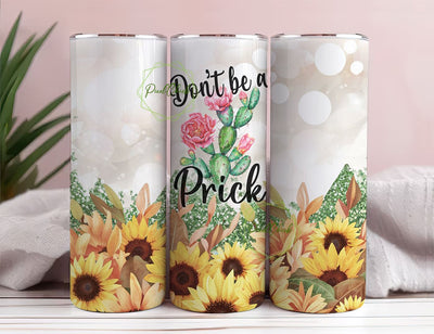 Don't Be A Prick CACTUS Sunflower Glitter 20oz Skinny Tumbler Wrap PNG Sublimation Designs Download Sublimation PixelChick 