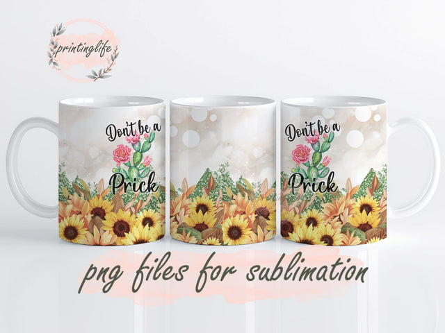 Don't Be A Prick CACTUS Sunflower Glitter Mug Wrap Design, Instant Digital Design Download Mug Wrap Design, Mug Design PNG Sublimation PrintingLife 