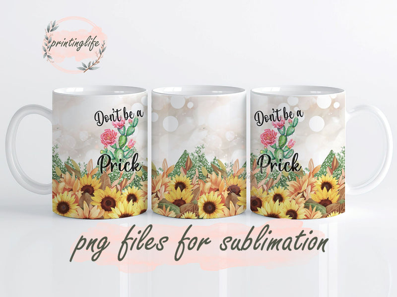 Don't Be A Prick CACTUS Sunflower Glitter Mug Wrap Design, Instant Digital Design Download Mug Wrap Design, Mug Design PNG Sublimation PrintingLife 