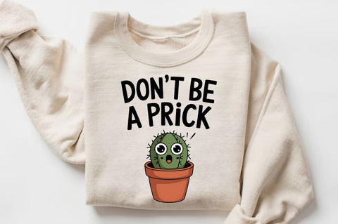 Don't be a prick Sublimation Design Sublimation Regulrcrative 