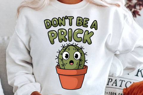Don't be a prick Sublimation Design Sublimation Regulrcrative 