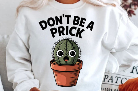 Don't be a prick Sublimation Design Sublimation Regulrcrative 