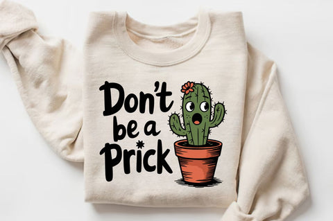 Don't be a prick Sublimation Design Sublimation Regulrcrative 